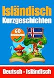Kurzgeschichten auf Isländisch | Isländisch und Deutsch Nebeneinander | Für Kinder geeignet: Lernen...