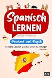 Spanisch lernen – praxisnah und einfach: Fließend Spanisch sprechen lernen für Anfänger! (Mit...