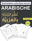 Buchstaben schreiben lernen ARABISCHE: Übungsheft zum arabischen schreiben lernen für Anfänger und...