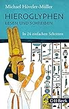 Hieroglyphen lesen und schreiben: In 24 einfachen Schritten (Beck Paperback)