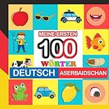 meine ersten 100 wörter deutsch-Aserbaidschan: Aserbaidschan lernen für Kinder von 2 - 7 Jahren