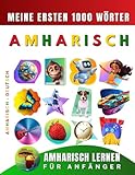 Amharisch lernen für Anfänger, meine ersten 1000 Wörter: Zweisprachiges Amharisch-Deutsch-Lernbuch...