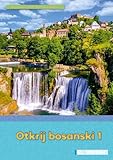 Otkrij bosanski 1: Lehrbuch der bosnischen Sprache (mit online-Hörtexten und interaktiven Übungen)