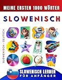 Slowenisch lernen für Anfänger, meine ersten 1000 Wörter: Zweisprachiges Slowenisch-Deutsch-Lernbuch...