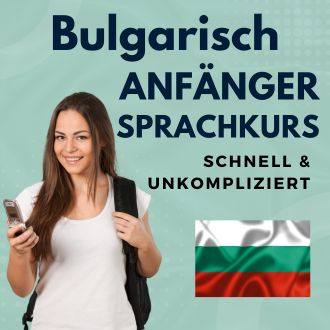 Bulgarisch Anfänger Sprachurs - schnell und unkompliziert